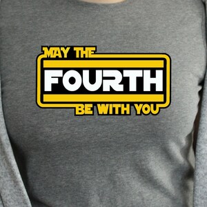 May The 4th Fourth Be With You Star Wars Shirt SVG and PNG Files