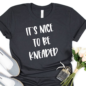 It's nice to be kneaded massage therapist shirt SVG and PNG Files