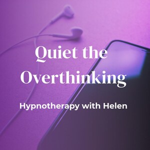 May include: A smartphone and white wired earbuds on a purple background. The text reads Quiet the Overthinking and Hypnotherapy with Helen in white font. The smartphone screen is dark and reflects a blue light.