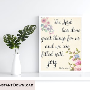 Psalm 126:3 - The Lord has done great things for us and we are filled with joy Bible Verse WallArt Printable Gift Scripture Floral Christian