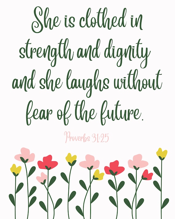 Proverbs 31:25 She is Clothed in Strength and Dignity Bible Verse Wall Art  Printable Gift Scripture Floral Christian Graphic Bible Quotes - Etsy