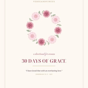May include: A devotional book cover with a cream background, featuring a circular wreath of pink and burgundy flowers. Text includes: VERSEANDVINEUS, a devotional for women, 30 DAYS OF GRACE, I have loved thee with an everlasting love, JEREMIAH 31:3 KJV.