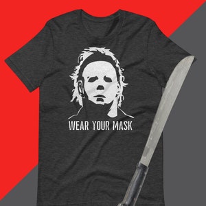 Michael Myers WEAR YOUR MASK Short-Sleeve Unisex T-Shirt, Bogeyman, Halftone, halloween tee, myers tee, haddonfield, halloween gift, slay