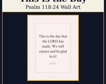 This Is the Day the Lord Has Made Wall Art, Psalm 118:24 Bible Verse Print, Scripture Decor