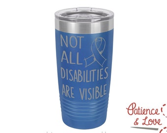 One Polar Camel 20 or 30oz insulated tumbler, Laser Engraved w/Clear Lid. Not all disabilities are visible, ribbon, vacuum insulated tumbler