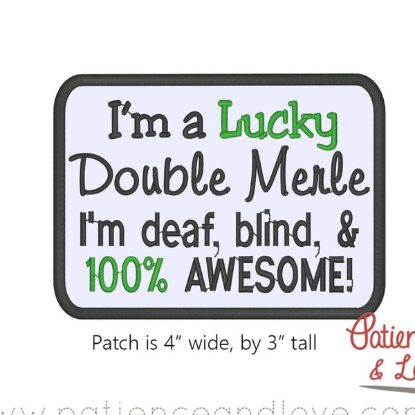 Patch, Sew-on, 4 x 3", I'm a Lucky Double Merle, I'm deaf, blind and 100% awesome, customizeable sew on patch for your double merle dog