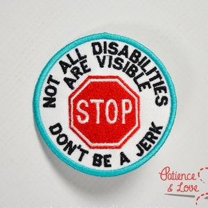 1 Patch, Sew-on, 3 inch round, Stop - not all disibilities are visible - don't be a jerk