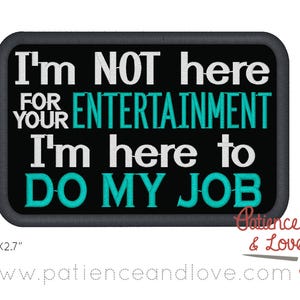 1 Patch zum Aufnähen, 10x7,5 cm, I'm not here for your erhält, I'm here to do my work, zum Aufnähen