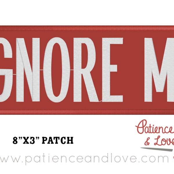 1 Patch, IGNORE ME, 8 inches x 3 inches, Sew on, customizable, custom embroidered patch