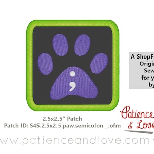 May include: A 2.5 inch by 2.5 inch green and black embroidered patch with a purple paw print and a semicolon in the center. The text "A ShopForScience Original Sewn for you by Patience & Love www.patienceandlove.com" is visible below the patch.
