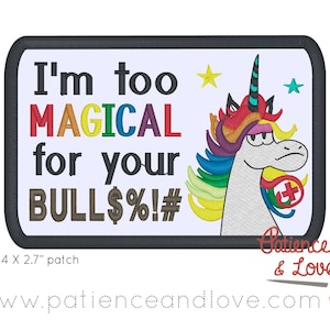 1 Patch, Sew-on, 4 inch by 2.7 inch, I&#39;m too magical for your bull, medical rainbow unicorn, censored, custom embroidered