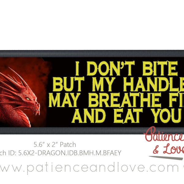 1 Patch, 5.6 x 2 inches,  I don't bite but my handler may breathe fire and eat you, with digitally printed red dragon
