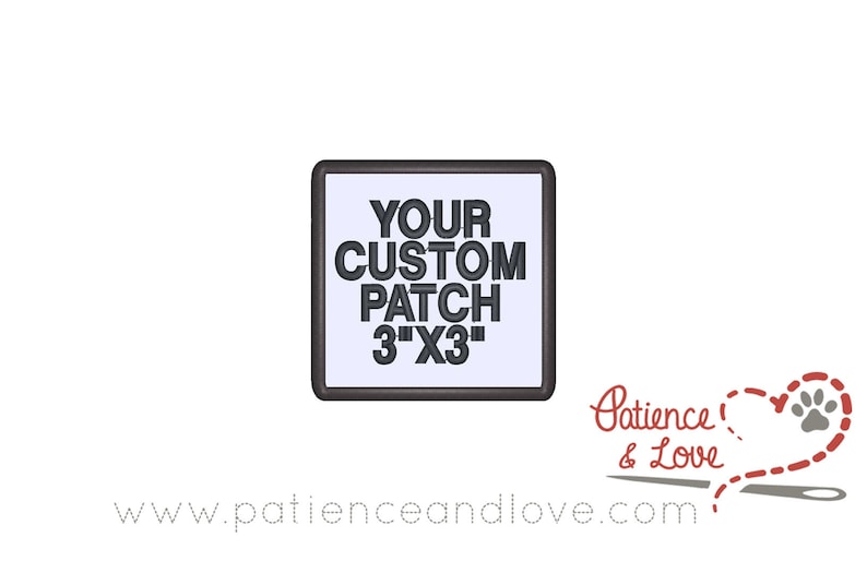 Op de afbeelding: Een witte vierkante patch met zwarte tekst die "YOUR CUSTOM PATCH 3"X3"" luidt. De patch is omgeven door een zwarte rand. De tekst "Patience & Love" is geschreven in rode cursieve letters met een rood hart en een pootprint. De tekst "www.patienceandlove.com" is in zwart onder het hart geschreven.