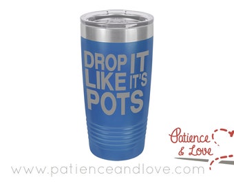 One Polar Camel 20 or 30oz insulated tumbler, Laser Engraved w/Clear Lid. Drop it like its POTS, vacuum insulated tumbler