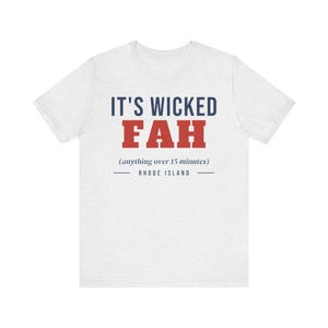 Wicked Fah T-Shirt, Funny Rhode Island Shirt, Anything Over 15 Minutes, RI Slang Tee, New England Humor Gift, Unisex Cotton Tee image 2