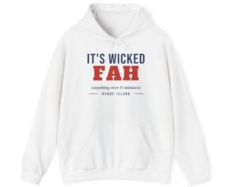 May include: A white hooded sweatshirt featuring the text IT'S WICKED FAH in dark blue and red, with the smaller text (anything over 15 minutes) and RHODE ISLAND below. The garment includes a front kangaroo pocket and matching white drawstrings.