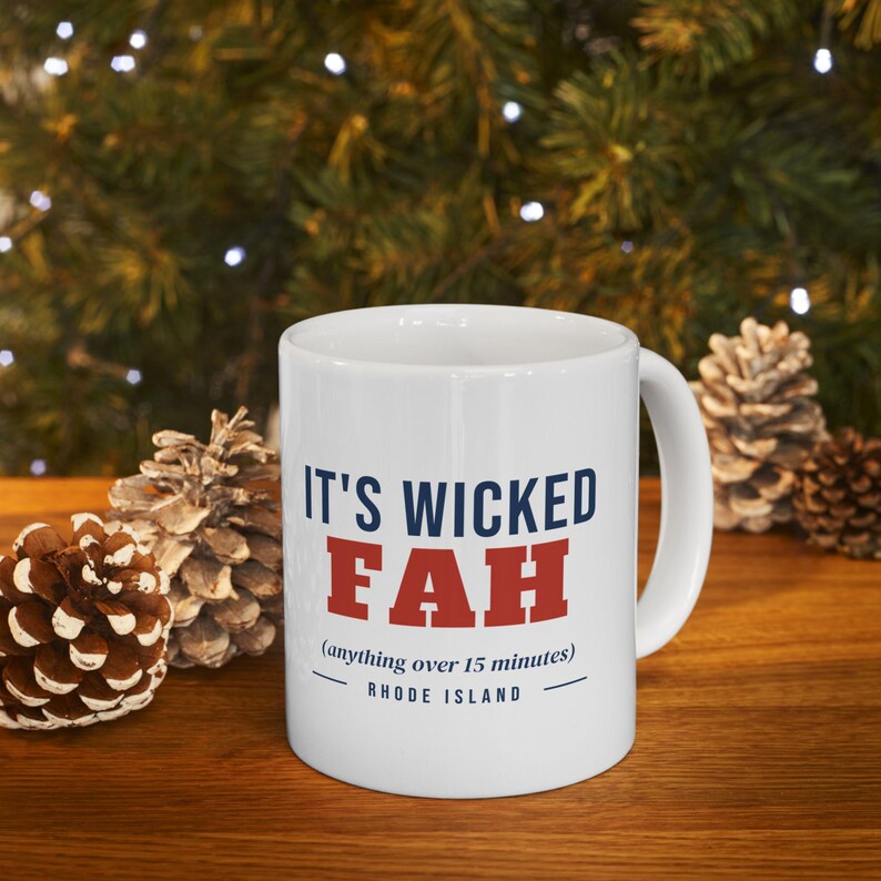 Wicked Fah Mug, Funny Rhode Island Coffee Mug, Anything Over 15 Minutes, RI Slang Mug, New England Humor Gift 11oz image 4
