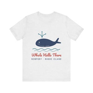 Whale Hello There T-Shirt, Funny Whale Pun Shirt, Newport Rhode Island Tee, Cute Whale Gift, Nautical Beach Shirt, Unisex Tee image 2
