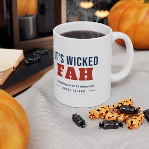Wicked Fah Mug, Funny Rhode Island Coffee Mug, Anything Over 15 Minutes, RI Slang Mug, New England Humor Gift 11oz image 5