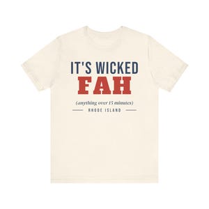 Wicked Fah T-Shirt, Funny Rhode Island Shirt, Anything Over 15 Minutes, RI Slang Tee, New England Humor Gift, Unisex Cotton Tee image 3