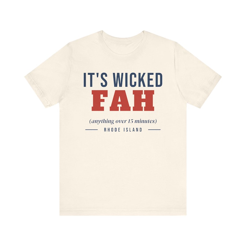 Wicked Fah T-Shirt, Funny Rhode Island Shirt, Anything Over 15 Minutes, RI Slang Tee, New England Humor Gift, Unisex Cotton Tee image 3
