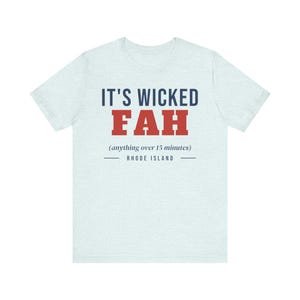 Wicked Fah T-Shirt, Funny Rhode Island Shirt, Anything Over 15 Minutes, RI Slang Tee, New England Humor Gift, Unisex Cotton Tee image 4