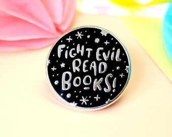 Fight Evil Read Books Enamel Pin. Book Enamel Pin. Literary Pin. Book Lover Pin. Book Lover. Bookworm. Book Lapel Pin. Book Badge. Book Pin.