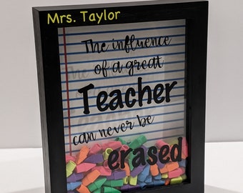 Personalized Teacher Appreciation Gift - The Influence of a Good/Great Teacher Can Never be Erased - Shadow Box - Erasers - School Christmas