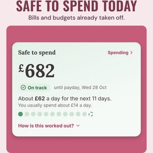 The app's Safe to spend card showing £682, on track until payday, about £62 a day for the next 11 days, under the headline Safe to spend today.