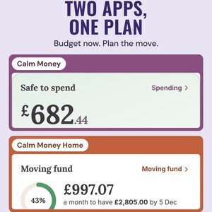The Calm Money safe to spend card at £682.44 and the moving fund card at £997.07 a month, under the headline Two apps, one plan.