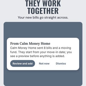 An app message saying 8 bills and a moving fund were sent across, with a review and add button, under the headline They work together, and the line Your new bills go straight across.