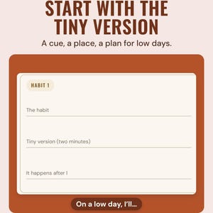 The habit set-up box with the habit, a two-minute tiny version and when it happens, under the headline Start with the tiny version, with a note: on a low day, I'll...