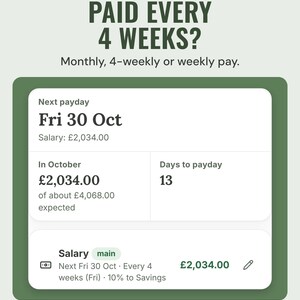 The app's next payday card, Fri 30 Oct, with a £2,034.00 salary paid every 4 weeks, under the headline Paid every 4 weeks? Monthly, 4-weekly or weekly pay.