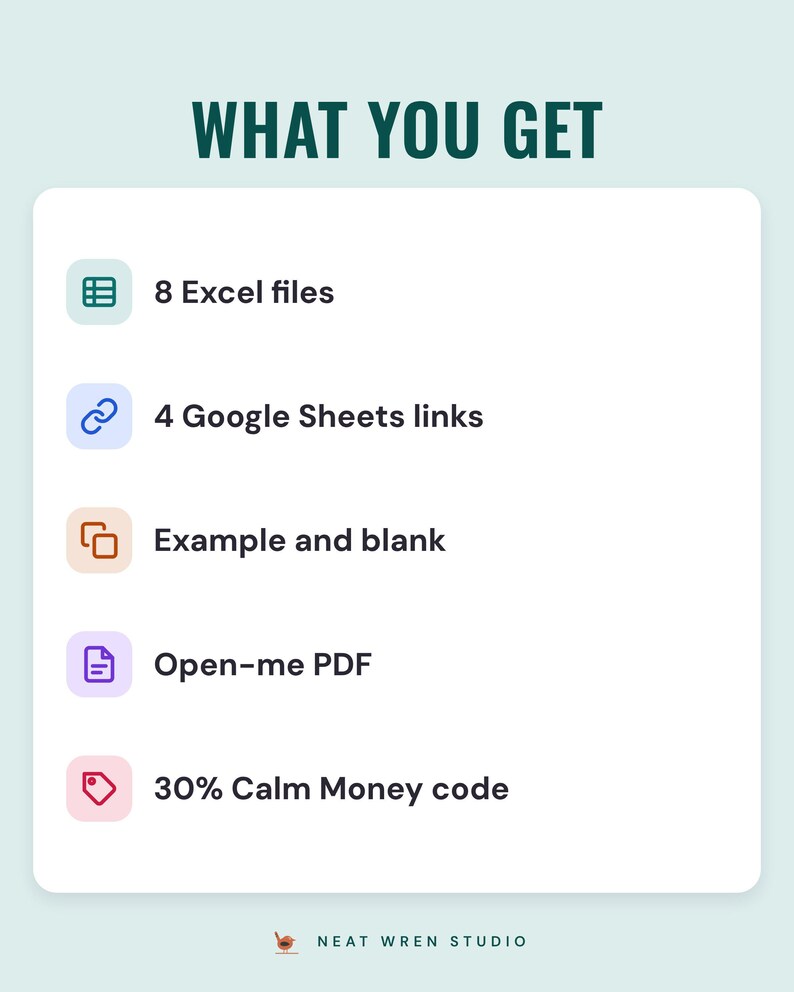 What you get: 8 Excel files, 4 Google Sheets links, example and blank, Open-me PDF, 30% Calm Money code