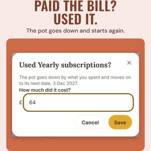 Used it dialog for yearly subscriptions: the pot goes down and moves to its next date