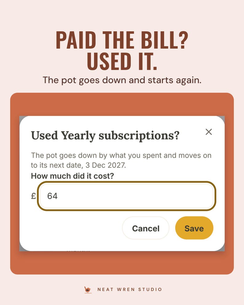 Used it dialog for yearly subscriptions: the pot goes down and moves to its next date