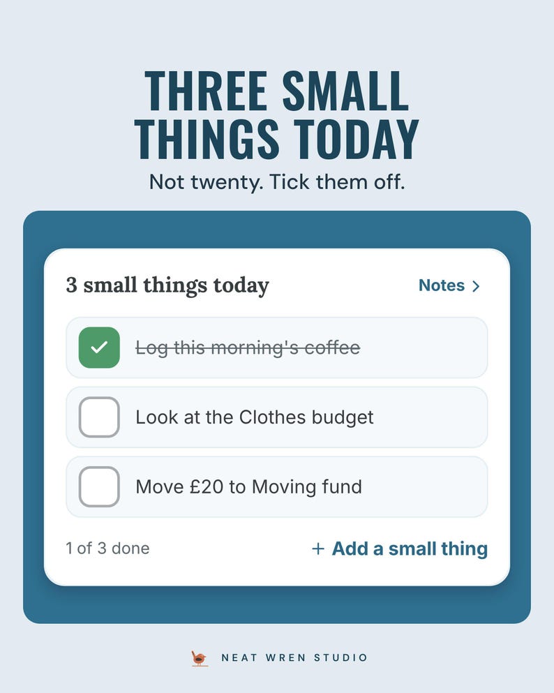 The app's 3 small things today list, such as look at the Clothes budget and move £20 to Moving fund, under the headline Three small things today. Not twenty.