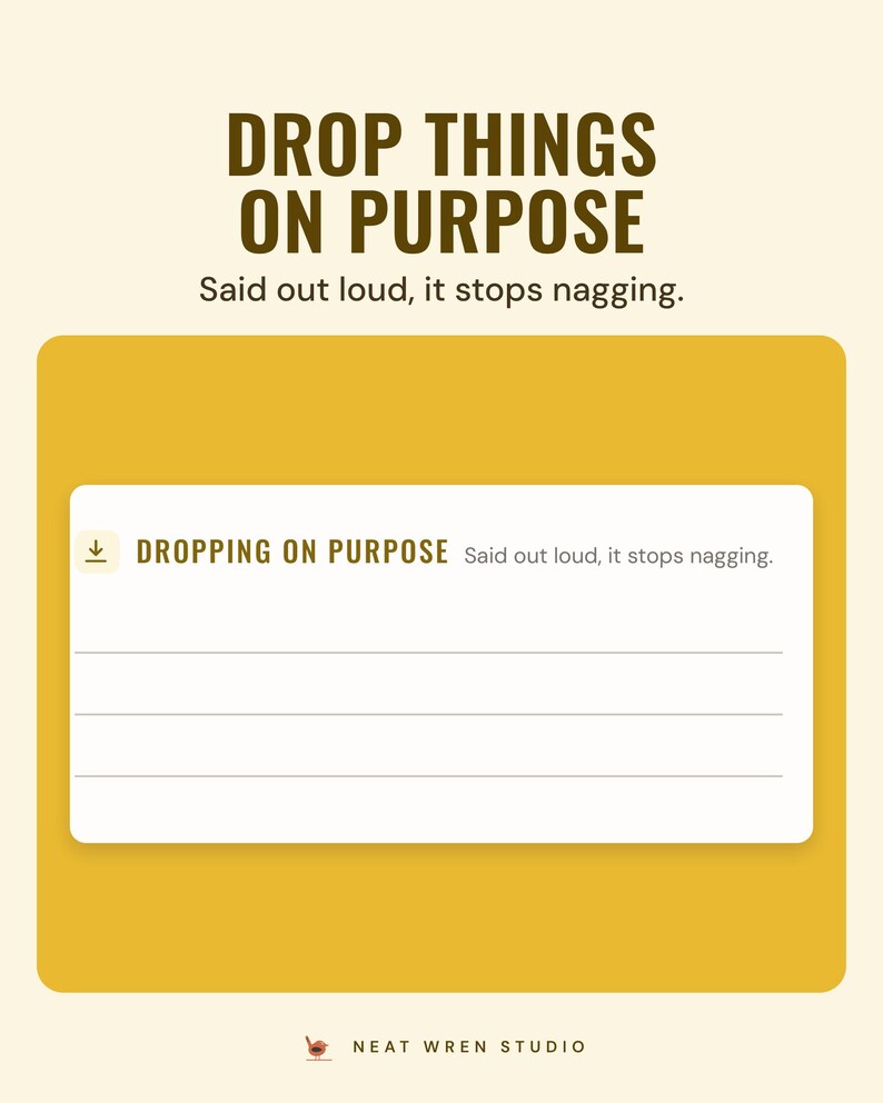 Close-up of the Dropping on purpose section of the weekly reset sheet, headed "Said out loud, it stops nagging", with lines to write on.