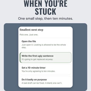 When you're stuck card: smallest next step options such as Open the file and Write the first ugly sentence, one picked.