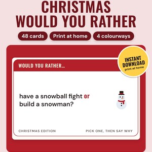 May include: A Christmas Would You Rather game card set featuring 48 cards in 4 colorways. The card displays the text: Would You Rather... have a snowball fight or build a snowman? Christmas Edition. Pick one, then say why. Includes a snowman icon.