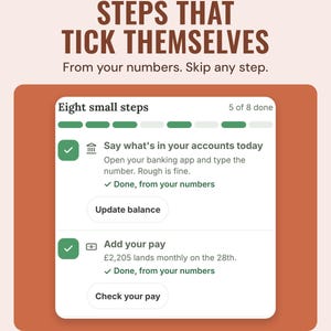 Eight small steps: say what is in your accounts today and add your pay, each done from your numbers