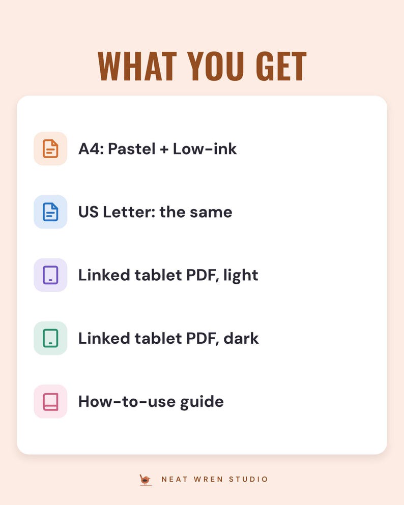 What you get: A4 Pastel and Low-ink, US Letter, linked tablet PDF light, linked tablet PDF dark, how-to-use guide.