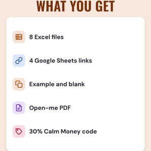 What you get: 8 Excel files, 4 Google Sheets links, example and blank, Open-me PDF, 30% Calm Money code