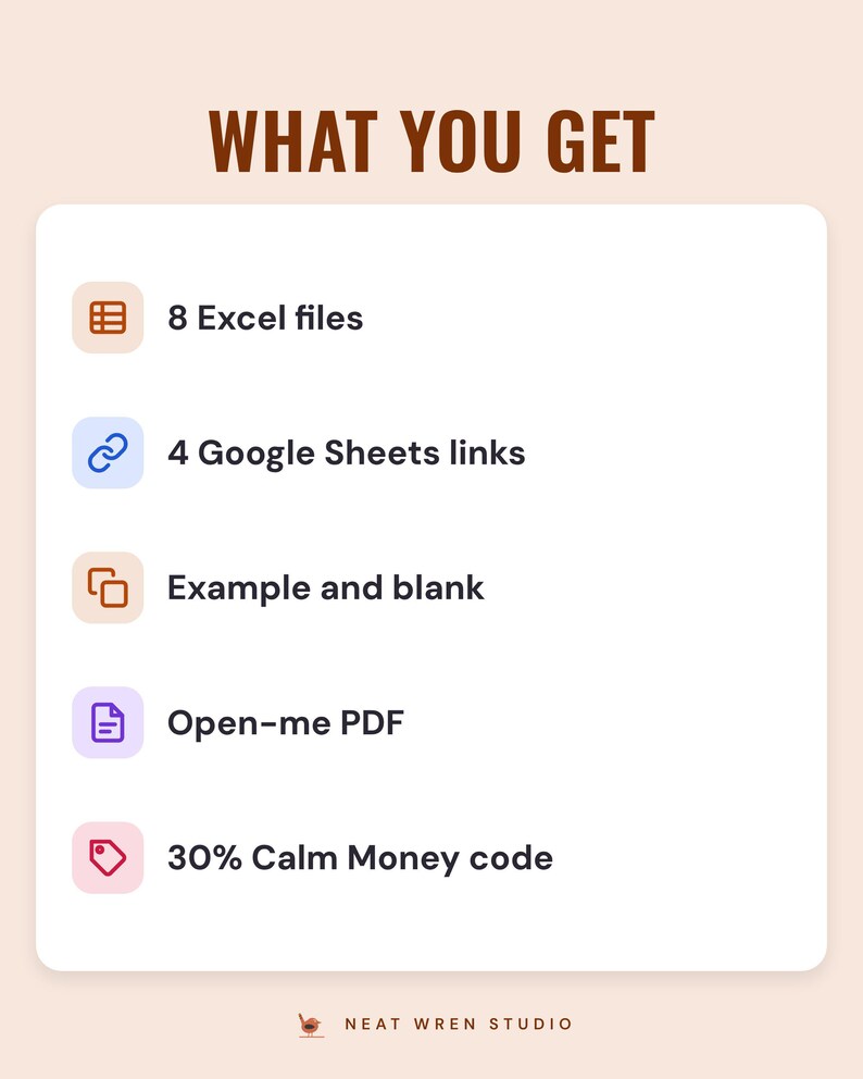 What you get: 8 Excel files, 4 Google Sheets links, example and blank, Open-me PDF, 30% Calm Money code