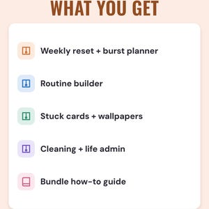 A white card under the headline What you get: weekly reset + burst planner, routine builder, stuck cards + wallpapers, cleaning + life admin and bundle how-to guide.