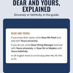 A guide box explaining when to write Dear Ms Patel and Yours sincerely or Dear Sir or Madam and Yours faithfully, under the headline Dear and yours, explained.
