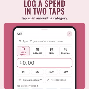 The app's add screen with amount buttons from £5 to £50 and categories, under the headline Log a spend in two taps, and the line Tap +, an amount, a category.