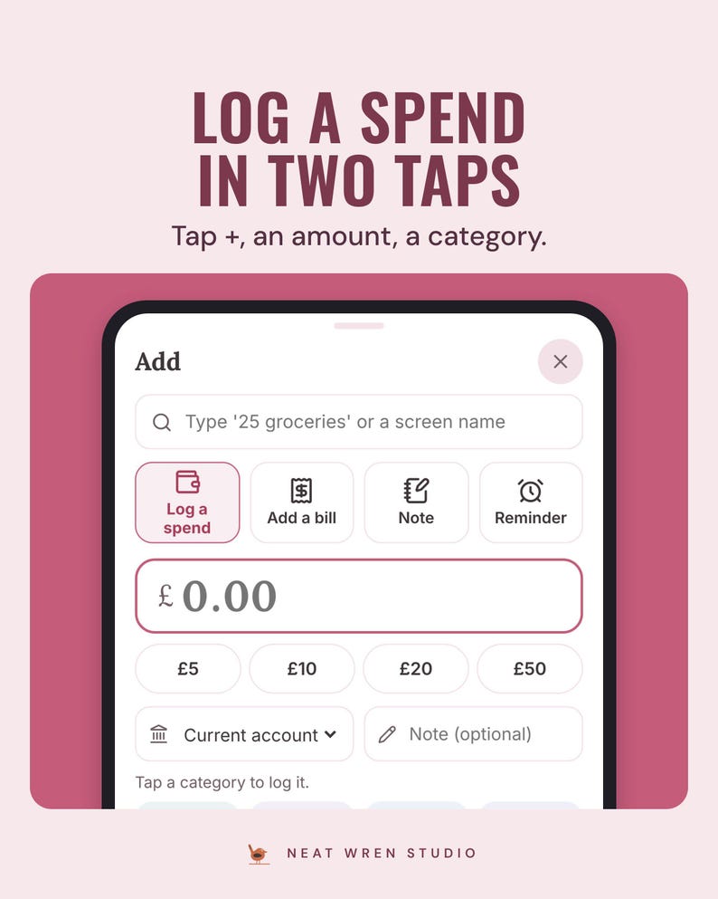 The app's add screen with amount buttons from £5 to £50 and categories, under the headline Log a spend in two taps, and the line Tap +, an amount, a category.