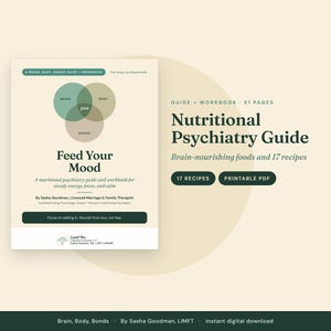 May include: A 51-page Nutritional Psychiatry Guide and workbook titled Feed Your Mood by Sasha Goodman. The cover features a Venn diagram of brain, body, and bonds, with text detailing brain-nourishing foods, 17 recipes, and a printable PDF format.
