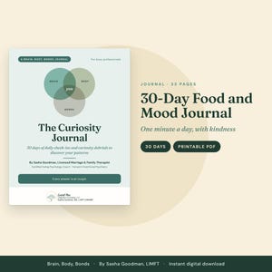 A 33-page printable PDF journal titled The Curiosity Journal, 30-Day Food and Mood Journal. The cover features a Venn diagram of brain, body, and bonds, with text by Sasha Goodman, Licensed Independent Marriage and Family Therapist.